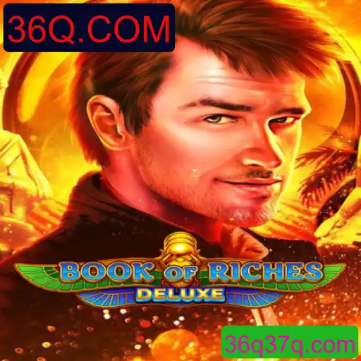 Descubra Book of Riches Deluxe: O Novo Fenômeno dos Jogos em 36Q.COM